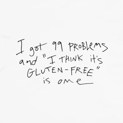 99 Problems, Glutenfree Is One